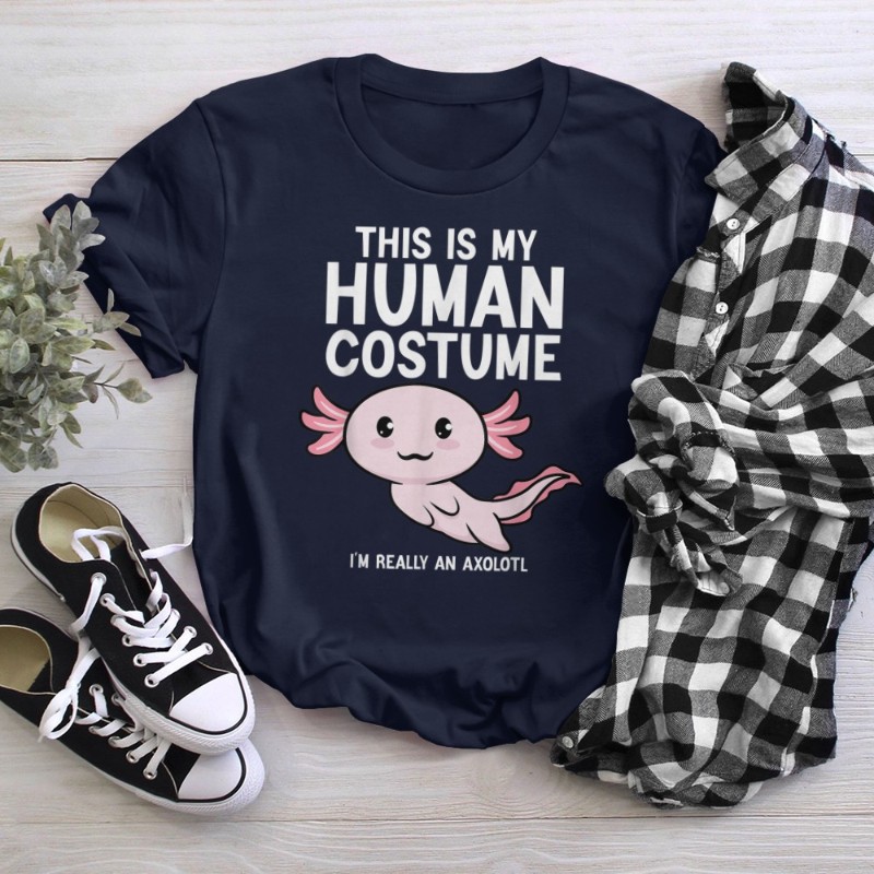 This Is My Human Costume I'm Really An Axolotl T-Shirt
