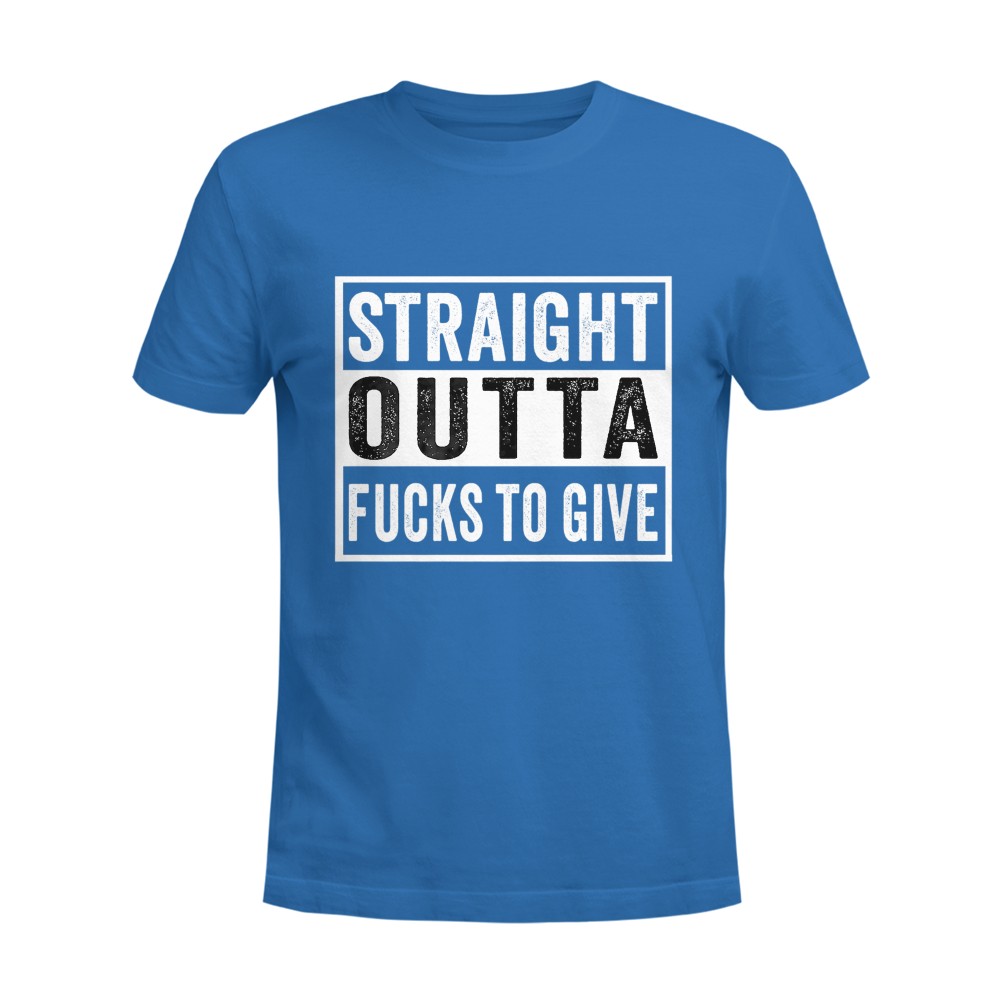 Straight Outta Fucks to Give IDGAF Don't Care Saying Meme T-Shirt