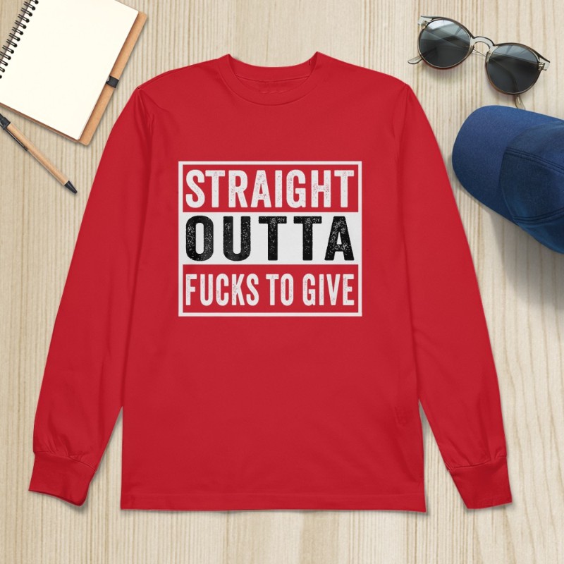 Straight Outta Fucks to Give IDGAF Don't Care Saying Meme T-Shirt