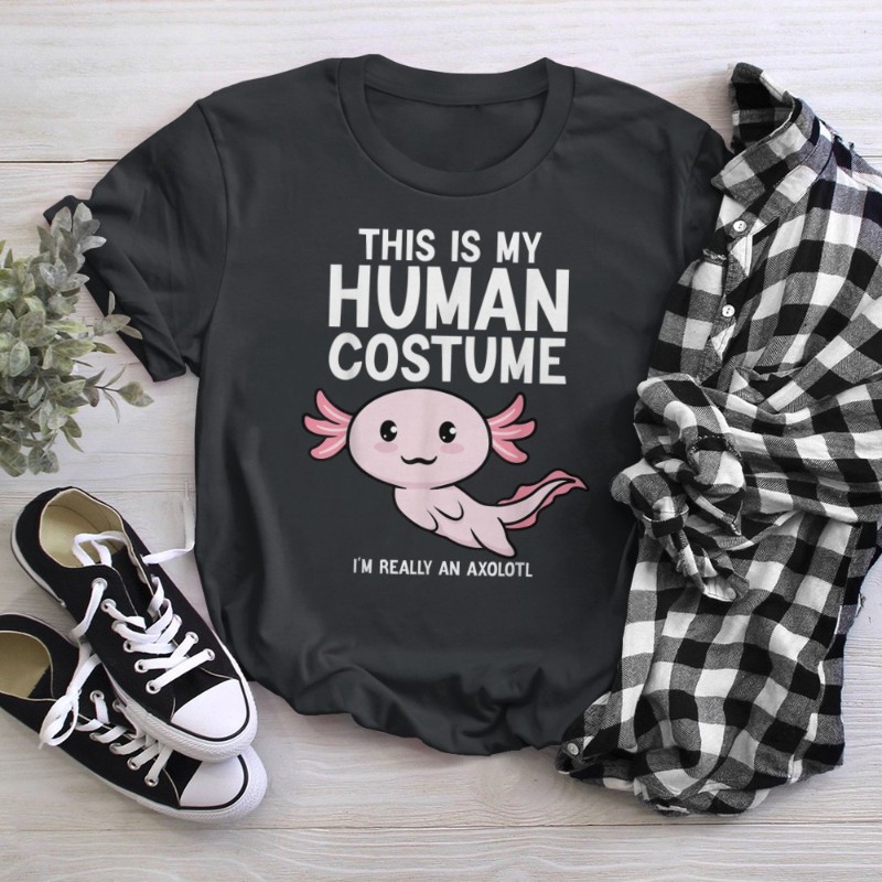 This Is My Human Costume I'm Really An Axolotl T-Shirt