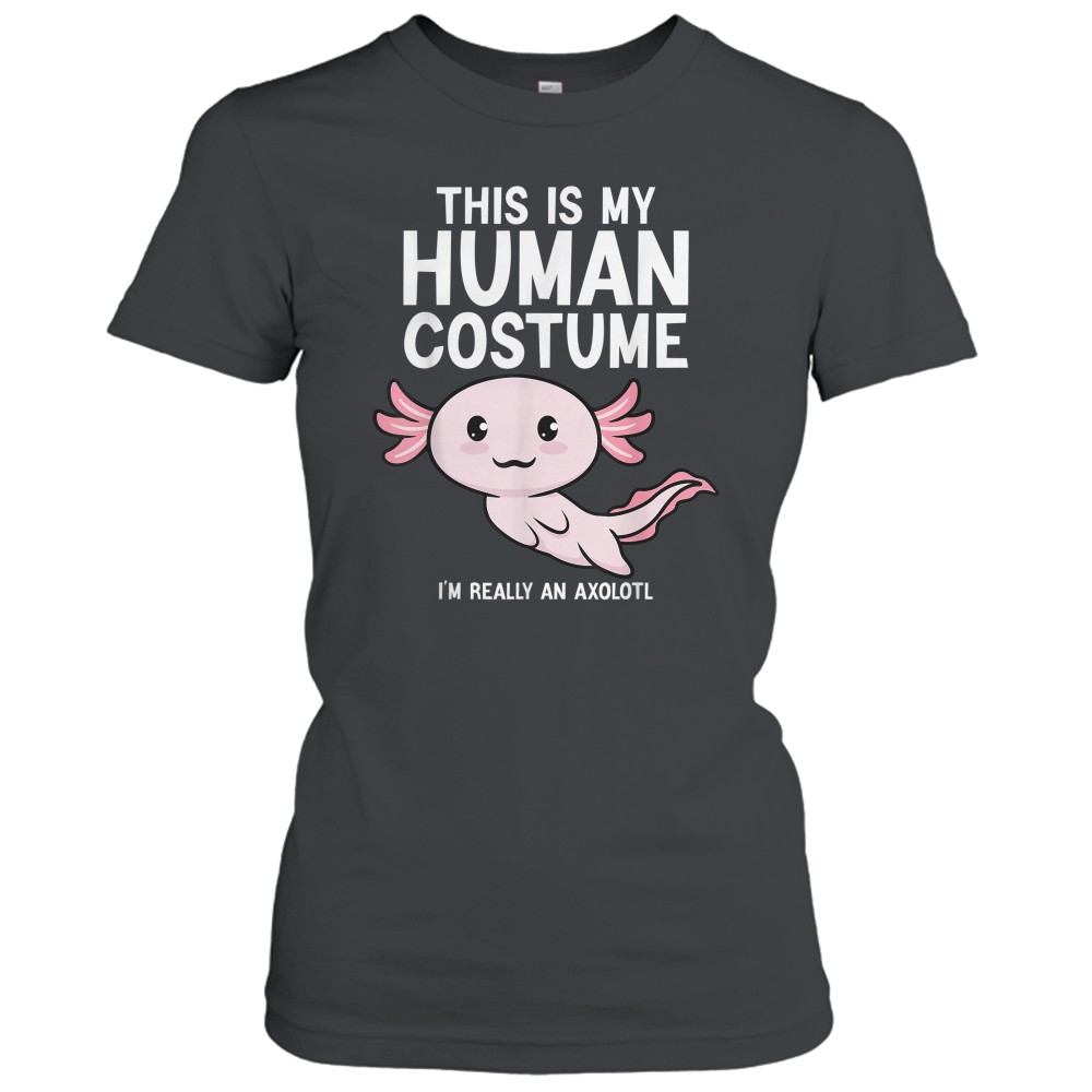 This Is My Human Costume I'm Really An Axolotl T-Shirt