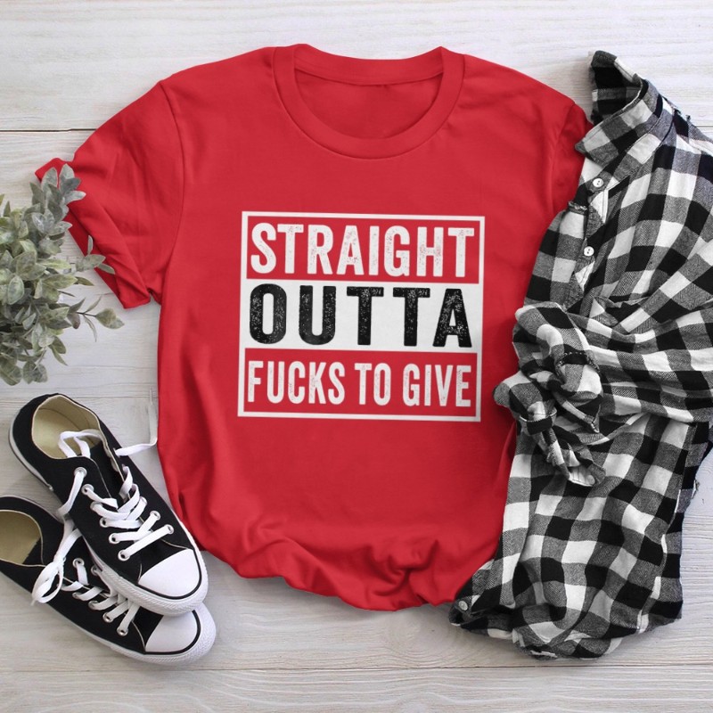 Straight Outta Fucks to Give IDGAF Don't Care Saying Meme T-Shirt