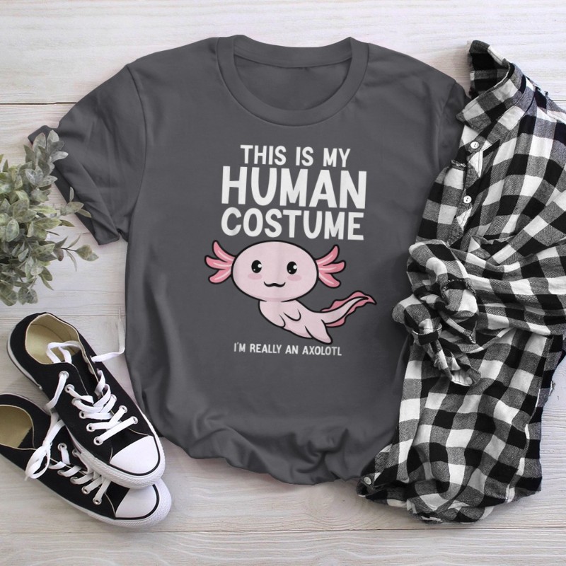 This Is My Human Costume I'm Really An Axolotl T-Shirt