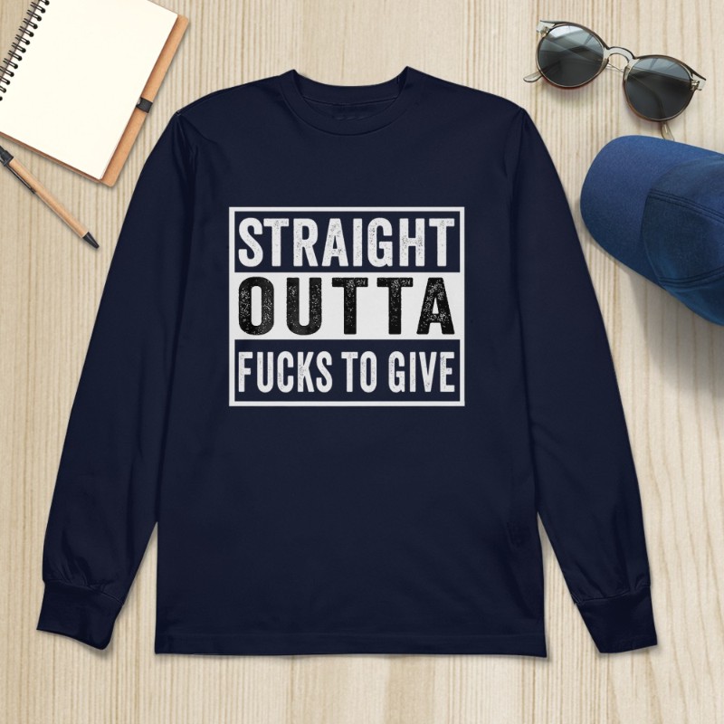 Straight Outta Fucks to Give IDGAF Don't Care Saying Meme T-Shirt