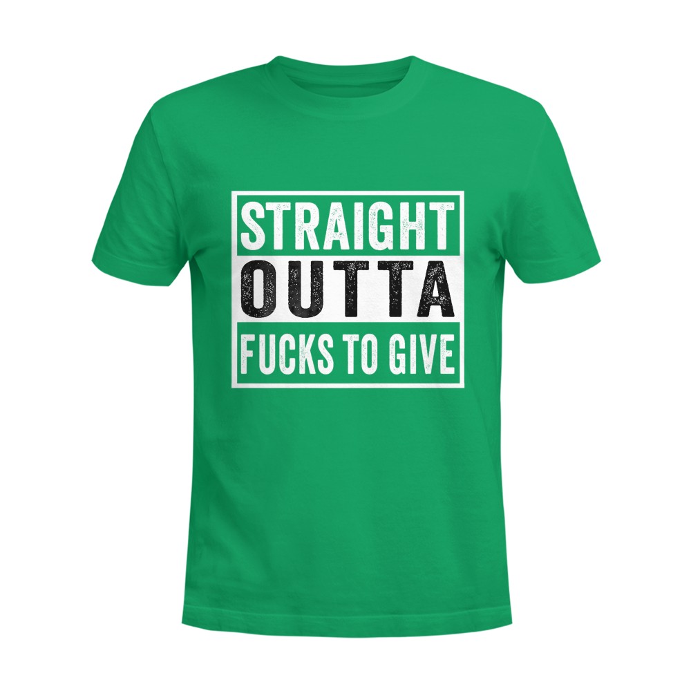 Straight Outta Fucks to Give IDGAF Don't Care Saying Meme T-Shirt