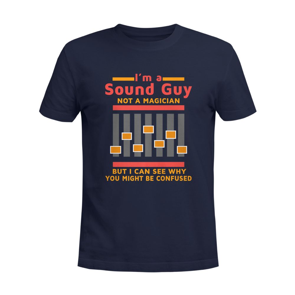 Im a Sound Guy Not a Magician Sound Engineer Gif T-Shirt