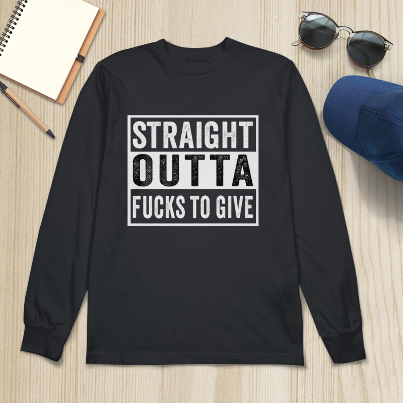 Straight Outta Fucks to Give IDGAF Don't Care Saying Meme T-Shirt