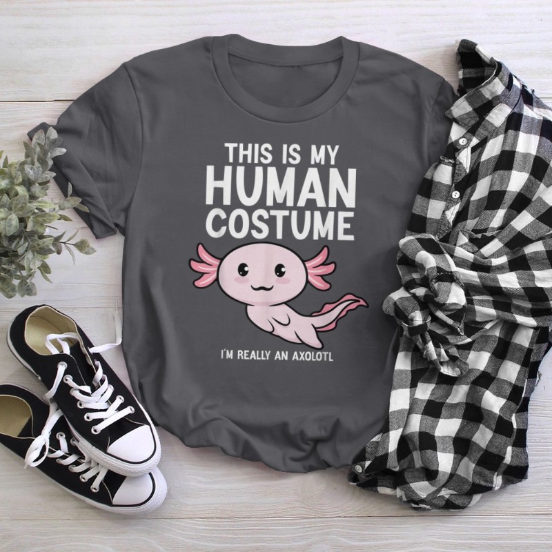 This Is My Human Costume I'm Really An Axolotl T-Shirt