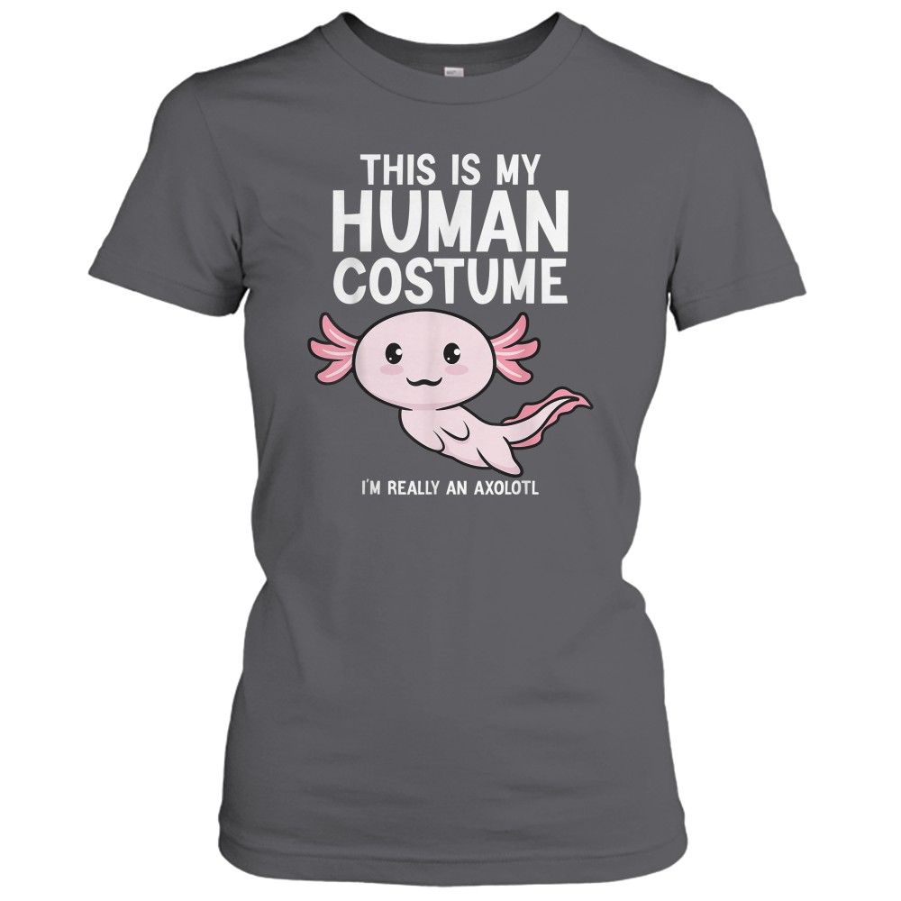 This Is My Human Costume I'm Really An Axolotl T-Shirt